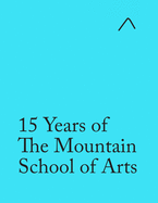 15 Years of The Mountain School of Arts (Special Edition): Light Blue Edition