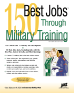 150 Best Jobs Through Military Training - Shatkin, Laurence, PhD (Editor), and Wall, Janet E (Foreword by)