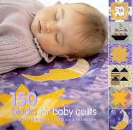 150 Blocks for Baby Quilts: Mix-And-Match Designs for Cute and Cozy Quilted Treasures - Briscoe, Susan