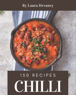 150 Chilli Recipes: Cook it Yourself with Chilli Cookbook!