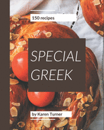 150 Special Greek Recipes: Making More Memories in your Kitchen with Greek Cookbook!