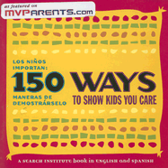 150 Ways to Show Kids You Care/Los Ninos Importan: 150 Maneras de Demostrarselo