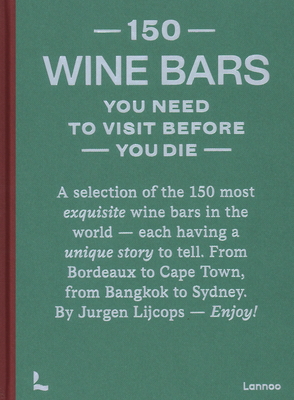150 Wine Bars You Need to Visit Before You Die - Lijcops, Jurgen