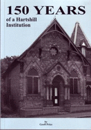 150 Years of a Hartshill Institution: The Story of the Hartshill Working Men's Institution, the Hartshill Church Institute and the Newcastle Players Theatre Workshop - Price, Geoff