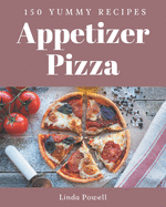 150 Yummy Appetizer Pizza Recipes: I Love Yummy Appetizer Pizza Cookbook!