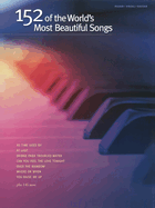 152 of the World's Most Beautiful Songs: Piano/Vocal/Guitar