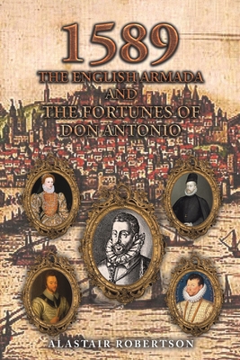 1589 - The English Armada and the Fortunes of Don Antonio - Robertson, Alastair