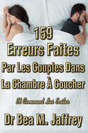 159 Erreurs Faites Par Les Couples Dans La Chambre A Coucher: Et Comment Les Eviter