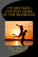 159 Mistakes Couples Make in the Bedroom: And How to Avoid Them