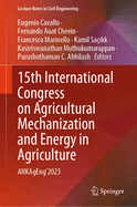 15th International Congress on Agricultural Mechanization and Energy in Agriculture: Ankageng'2023