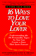 16 Ways to Love Your Lover - Kroeger, Otto, and Thuesen, Janet M