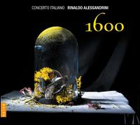 1600 - Concerto Italiano; Rinaldo Alessandrini (conductor)