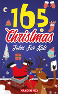 165 Christmas Jokes For Kids: The Jolly Holiday Gift Book For Boys and Girls (Stocking Stuffer Ideas For Children)