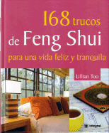 168 Trucos de Feng Shui: Para Una Vida Feliz y Tranquila