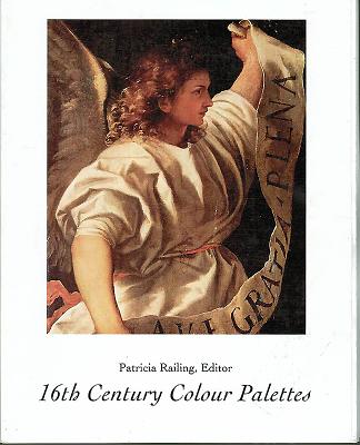 16th Century Colour Palettes - Railing, Patricia (Editor)