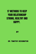 17 Methods to Keep Your Relationship Strong, Healthy and Happy