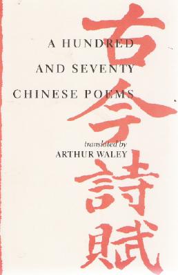 170 Chinese Poems - Waley, Arthur (Translated by)