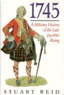 1745: A Military History of the Last Jacobite Uprising