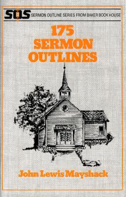 175 Sermon Outlines - Mayshack, John L