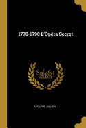 1770-1790 L'Opra Secret