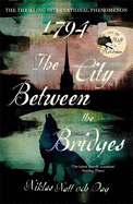 1794: The City Between the Bridges: The Million Copy International Bestseller