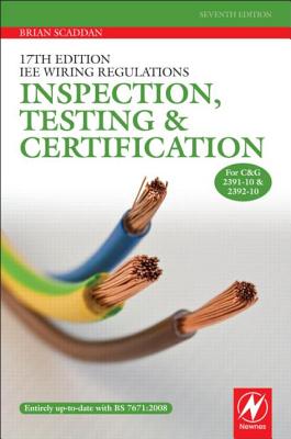 17th Edition IEE Wiring Regulations: Inspection, Testing and Certification - Scaddan, Brian