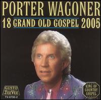 18 Grand Old Gospel 2005 - Porter Wagoner