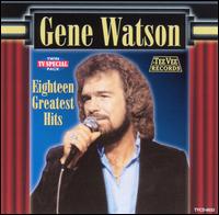 18 Greatest Hits - Gene Watson