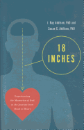 18 Inches: Experiencing the Mysteries of God in the Journey from Head to Heart