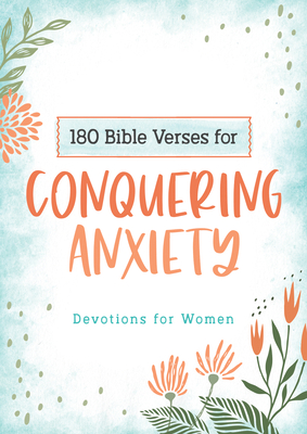 180 Bible Verses for Conquering Anxiety: Devotions for Women - Scott, Carey