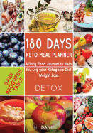 180 Days Keto Meal Planner: A Daily Food Journal to Help You Log Your Ketogenic Diet Weight Loss with a Daily Progress Table