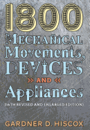 1800 Mechanical Movements, Devices and Appliances (16th Enlarged Edition)