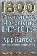 1800 Mechanical Movements, Devices and Appliances (16th Enlarged Edition)