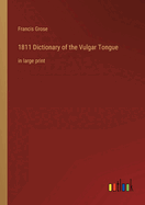 1811 Dictionary of the Vulgar Tongue: in large print