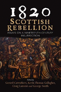 1820: Scottish Rebellion: Essays on a Nineteenth-Century Insurrection