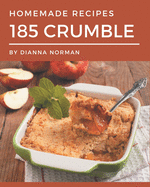 185 Homemade Crumble Recipes: More Than a Crumble Cookbook