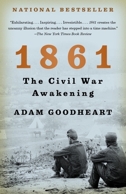 1861: The Civil War Awakening - Goodheart, Adam