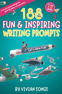 188 Fun & Inspiring Writing Prompts: For Kids 8-12 Years