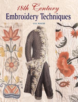 18th Century Embroidery Techniques - Marsh, Gail