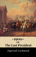 1900, Or the Last President