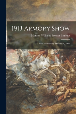 1913 Armory Show; 50th Anniversary Exhibition, 1963 - Munson-Williams-Proctor Institute (Creator)