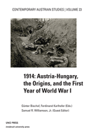 1914 Austria Hungary the Origins (Contemporary Austrian Studies, Vol 23): Austria-Hungary, the Origins, and the First Year of World War I