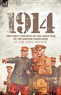1914: The Early Campaigns of the Great War by the British Commander