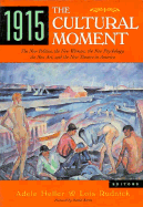 1915, the Cultural Moment: The New Politics, the New Woman, the New Psychology, the New Art & the New Theatre in America