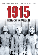 1915 The First World War in Photographs: Setbacks & Failures