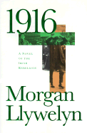 1916: A Novel of the Irish Rebellion - Llywelyn, Morgan