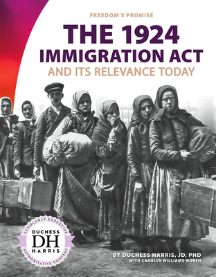 1924 Immigration ACT and Its Relevance Today - Harris, Duchess, and Williams-Noren, Carolyn