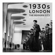 1930s London: The Modern City