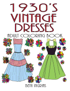 1930's Vintage Dresses: Adult Coloring Book