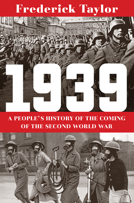 1939: A People's History of the Coming of the Second World War - Taylor, Frederick
